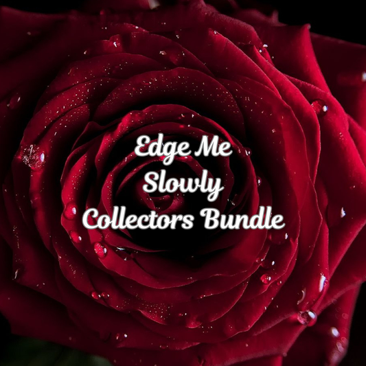Edge Me Slowly - Collectors Bundle